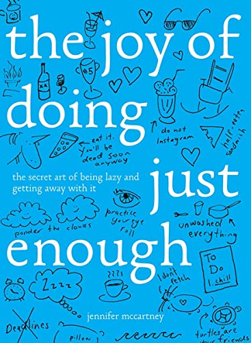 Book Cover The Joy of Doing Just Enough: The Secret Art of Being Lazy and Getting Away with It