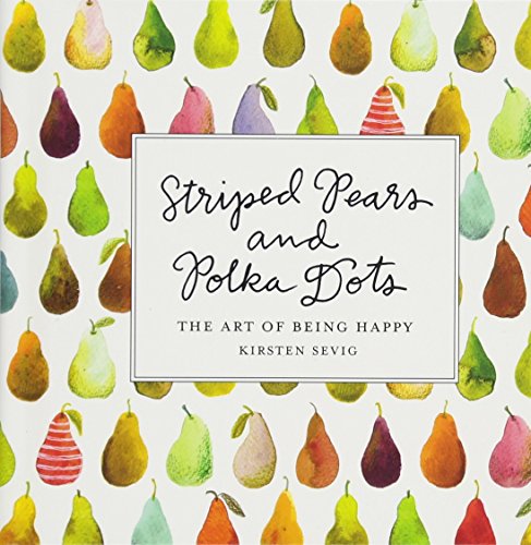 Book Cover Striped Pears and Polka Dots: The Art of Being Happy