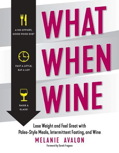 Book Cover What When Wine: Lose Weight and Feel Great with Paleo-Style Meals, Intermittent Fasting, and Wine