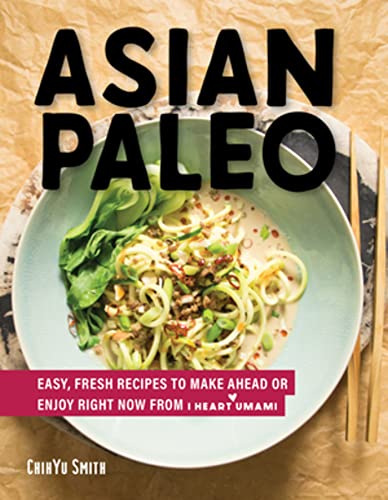 Book Cover Asian Paleo: Easy, Fresh Recipes to Make Ahead or Enjoy Right Now from I Heart Umami