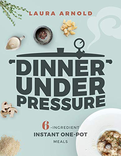 Book Cover Dinner Under Pressure: 6-Ingredient Instant One-Pot Meals