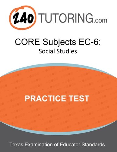 TExES CORE Subjects EC-6: Social Studies: A practice test for the Social Studies subtest of the TExES CORE Subjects EC-6