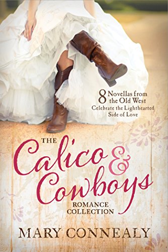 Book Cover The Calico and Cowboys Romance Collection: 8 Novellas from the Old West Celebrate the Lighthearted Side of Love