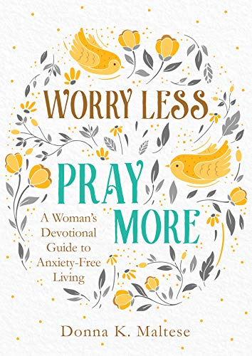 Book Cover Worry Less, Pray More: A Woman's Devotional Guide to Anxiety-Free Living