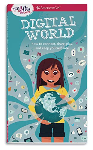 Book Cover A Smart Girl's Guide: Digital World: How to Connect, Share, Play, and Keep Yourself Safe (Smart Girl's Guide To...)