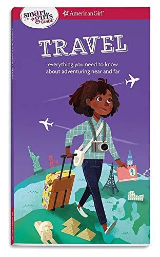 Book Cover A Smart Girl's Guide: Travel: Everything you need to know about adventuring near and far (Smart Girl's Guide To...)