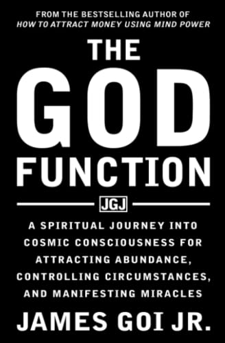 Book Cover The God Function: A Spiritual Journey into Cosmic Consciousness for Attracting Abundance, Controlling Circumstances, and Manifesting Miracles