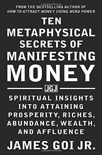 Book Cover Ten Metaphysical Secrets of Manifesting Money: Spiritual Insights into Attaining Prosperity, Riches, Abundance, Wealth, and Affluence