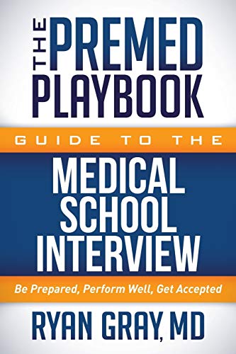 Book Cover The Premed Playbook Guide to the Medical School Interview: Be Prepared, Perform Well, Get Accepted