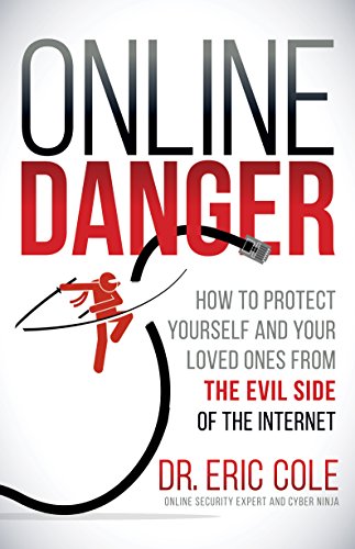 Book Cover Online Danger: How to Protect Yourself and Your Loved Ones From the Evil Side of the Internet