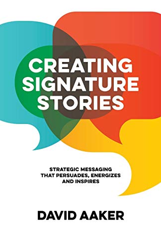 Book Cover Creating Signature Stories: Strategic Messaging that Energizes, Persuades and Inspires
