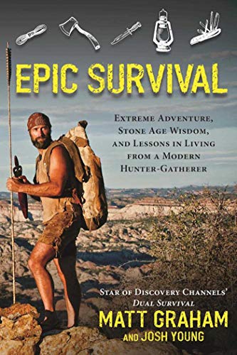 Book Cover Epic Survival: Extreme Adventure, Stone Age Wisdom, and Lessons in Living from a Modern Hunter-Gatherer
