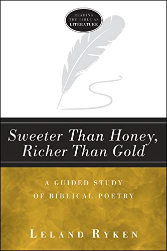 Book Cover Sweeter Than Honey, Richer Than Gold: A Guided Study of Biblical Poetry (Reading the Bible As Literature)