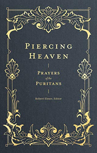 Book Cover Piercing Heaven: Prayers of the Puritans (Prayers of the Church)