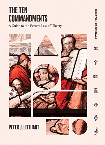 Book Cover The Ten Commandments: A Guide to the Perfect Law of Liberty (Christian Essentials)