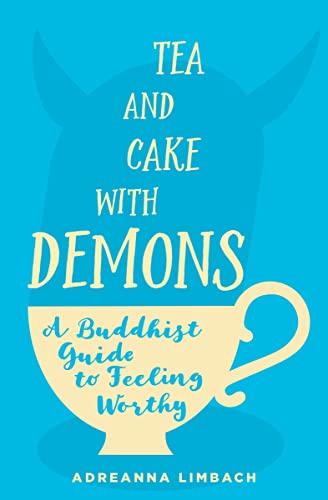Book Cover Tea and Cake with Demons: A Buddhist Guide to Feeling Worthy