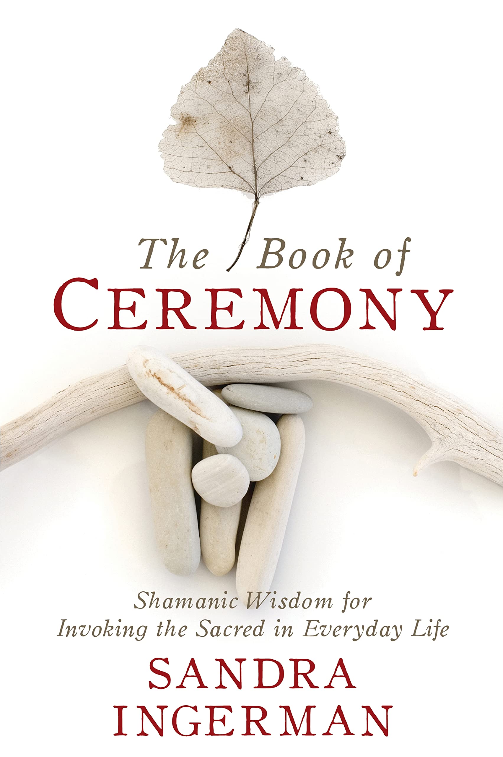Book Cover The Book of Ceremony: Shamanic Wisdom for Invoking the Sacred in Everyday Life