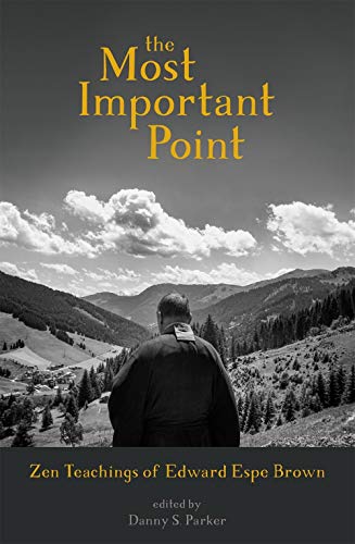 Book Cover The Most Important Point: Zen Teachings of Edward Espe Brown