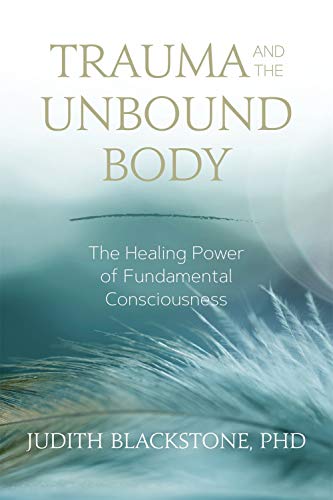 Book Cover Trauma and the Unbound Body: The Healing Power of Fundamental Consciousness