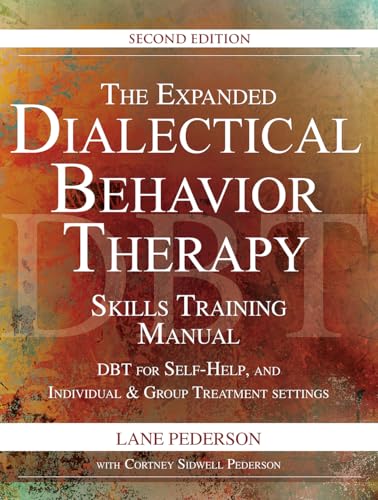 Book Cover The Expanded Dialectical Behavior Therapy Skills Training Manual: DBT for Self-Help and Individual & Group Treatment Settings, 2nd Edition