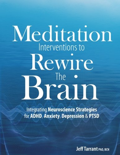 Book Cover Meditation Interventions to Rewire the Brain: Integrating Neuroscience Strategies for ADHD, Anxiety, Depression & PTSD