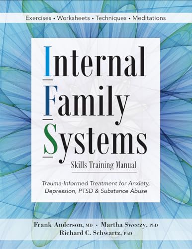 Book Cover Internal Family Systems Skills Training Manual: Trauma-Informed Treatment for Anxiety, Depression, PTSD & Substance Abuse