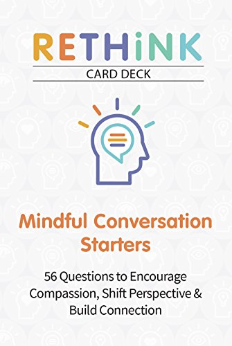 Book Cover RETHiNK Card Deck Mindful Conversation Starters: 56 Questions to Encourage Compassion, Shift Perspective & Build Connection