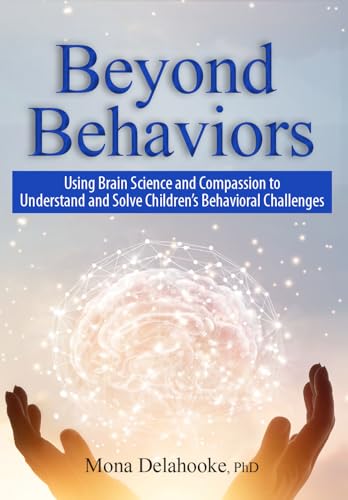 Book Cover Beyond Behaviors: Using Brain Science and Compassion to Understand and Solve Children's Behavioral Challenges