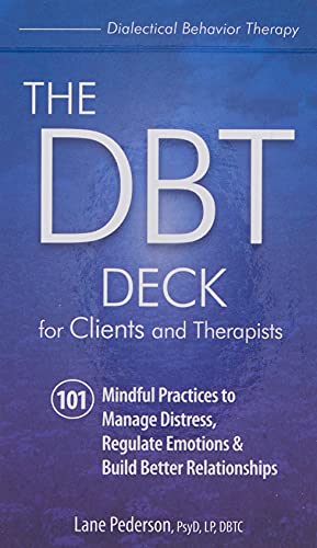 Book Cover The DBT Deck for Clients and Therapists: 101 Mindful Practices to Manage Distress, Regulate Emotions & Build Better Relationships
