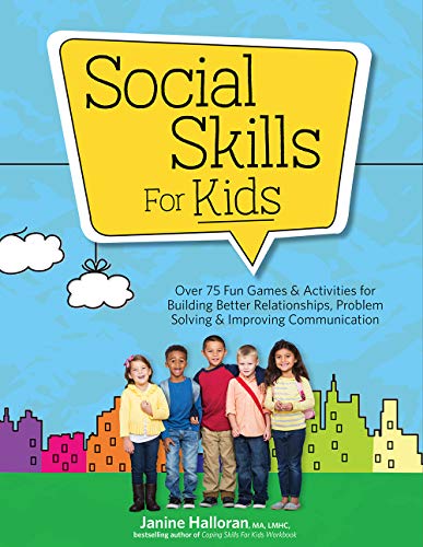Book Cover Social Skills for Kids: Over 75 Fun Games & Activities for Building Better Relationships, Problem Solving & Improving Communcation
