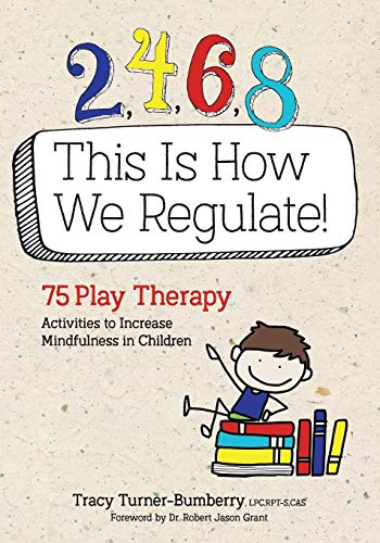 Book Cover 2, 4, 6, 8 This Is How We Regulate: 75 Play Therapy Activities to Increase Mindfulness in Children