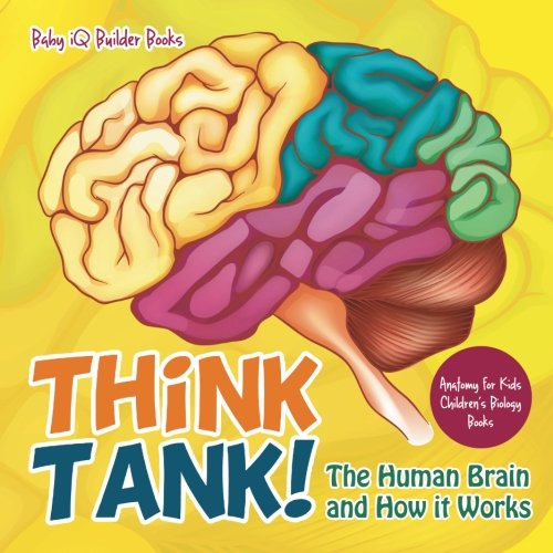 Book Cover Think Tank! The Human Brain and How It Works - Anatomy for Kids - Children's Biology Books