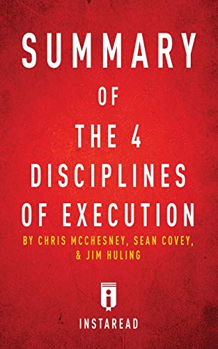 Book Cover Summary of The 4 Disciplines of Execution: by Chris McChesney, Sean Covey, and Jim Huling - Includes Analysis