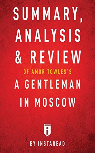 Book Cover Summary, Analysis & Review of Amor Towles's A Gentleman in Moscow by Instaread