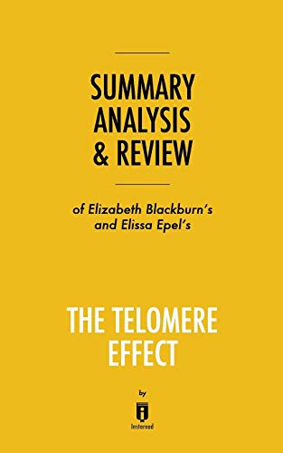 Book Cover Summary, Analysis & Review of Elizabeth Blackburn's and Elissa Epel's The Telomere Effect by Instaread