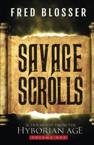 Book Cover Savage Scrolls: Scholarship from the Hyborian Age (Volume 1)
