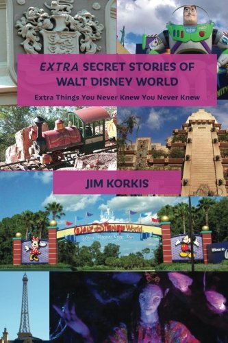 Book Cover EXTRA Secret Stories of Walt Disney World: Extra Things You Never Knew You Never Knew