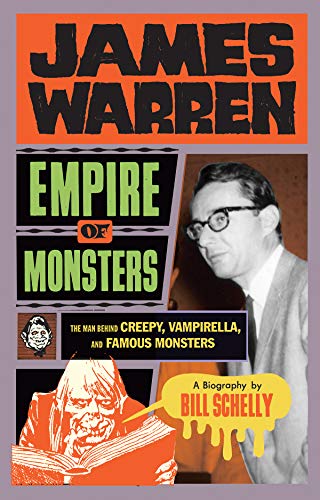 Book Cover James Warren, Empire Of Monsters: The Man Behind Creepy, Vampirella, And Famous Monsters