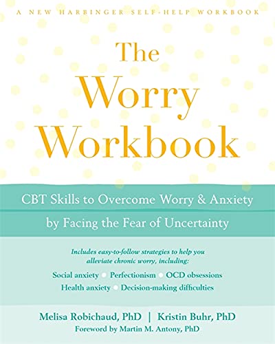 Book Cover The Worry Workbook: CBT Skills to Overcome Worry and Anxiety by Facing the Fear of Uncertainty
