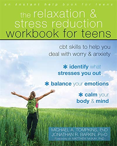 Book Cover The Relaxation and Stress Reduction Workbook for Teens: CBT Skills to Help You Deal with Worry and Anxiety (Instant Help)