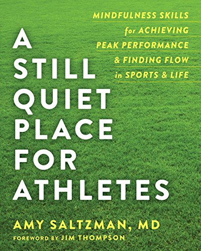 Book Cover A Still Quiet Place for Athletes: Mindfulness Skills for Achieving Peak Performance and Finding Flow in Sports and Life