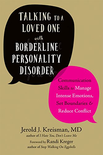 Book Cover Talking to a Loved One with Borderline Personality Disorder: Communication Skills to Manage Intense Emotions, Set Boundaries, and Reduce Conflict