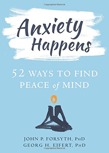 Book Cover Anxiety Happens: 52 Ways to Find Peace of Mind
