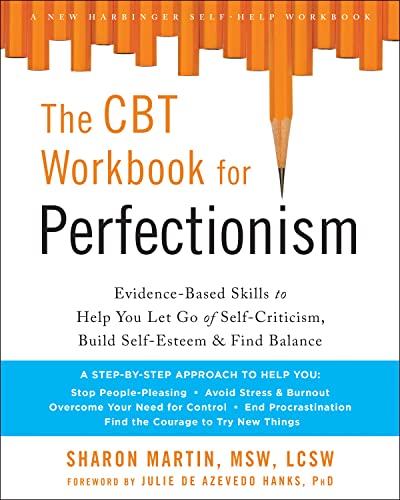Book Cover The CBT Workbook for Perfectionism: Evidence-Based Skills to Help You Let Go of Self-Criticism, Build Self-Esteem, and Find Balance