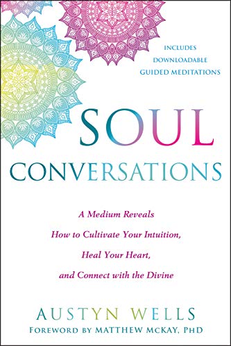 Book Cover Soul Conversations: A Medium Reveals How to Cultivate Your Intuition, Heal Your Heart, and Connect with the Divine