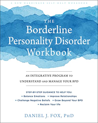 Book Cover The Borderline Personality Disorder Workbook: An Integrative Program to Understand and Manage Your BPD (A New Harbinger Self-Help Workbook)