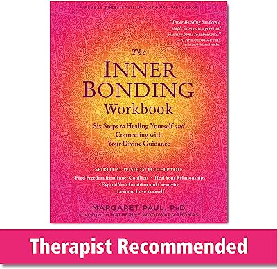 Book Cover The Inner Bonding Workbook: Six Steps to Healing Yourself and Connecting with Your Divine Guidance