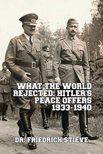 Book Cover What the World Rejected: Hitler's Peace Offers 1933-1940
