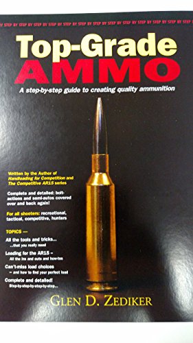Book Cover Top-Grade Ammo a step by step guide to creating quality ammunition