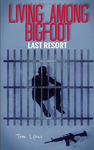 Book Cover Living Among Bigfoot: Last Resort